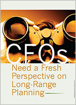 May 2013 Financial Executive Article: CFOs Need a Fresh Perspective on Long-Range Planning