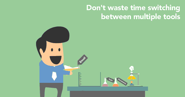Don't waste time switching between multiple tools