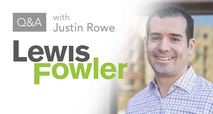 Q & A with Justin Rowe, Practice Director at Lewis Fowler